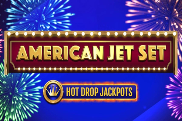 American Jet Set Hot Drop Jackpots