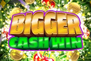 Bigger Cash Win