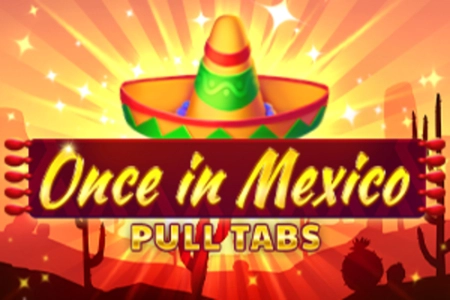 Once in Mexico Pull Tabs